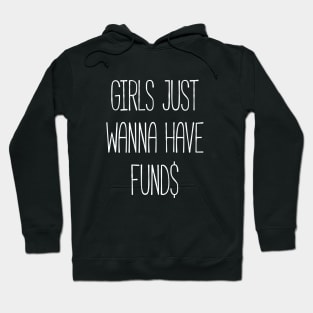 Girls just wanna have funds Hoodie